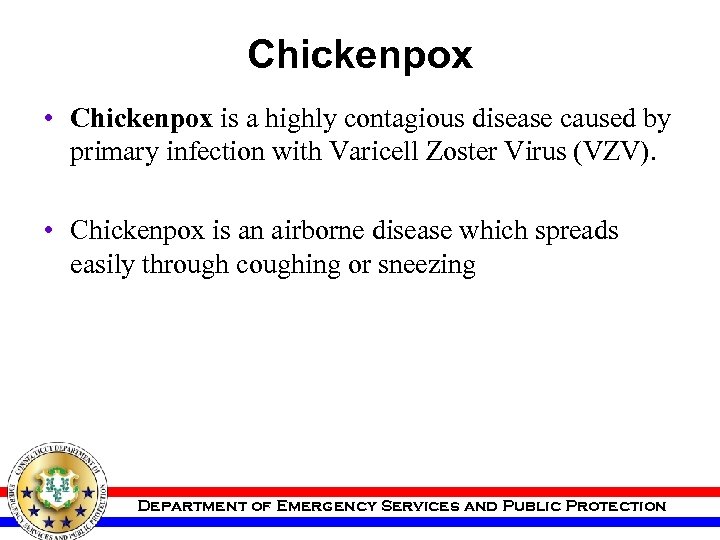 Chickenpox • Chickenpox is a highly contagious disease caused by primary infection with Varicell