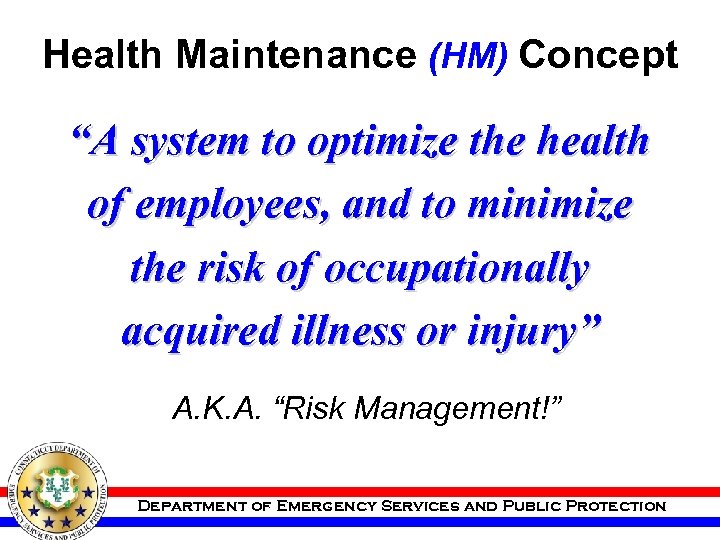 Health Maintenance (HM) Concept “A system to optimize the health of employees, and to