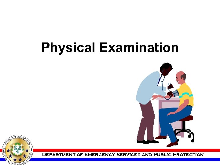 Physical Examination Department of Emergency Services and Public Protection 