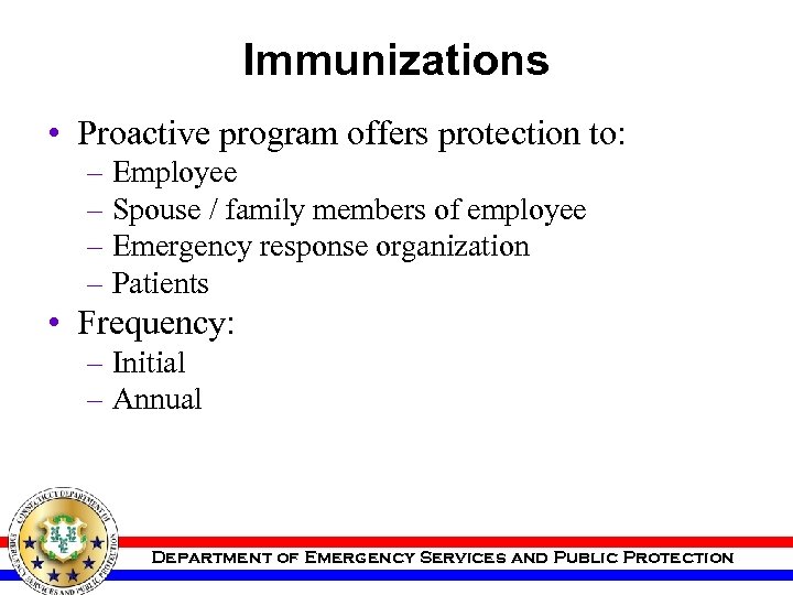 Immunizations • Proactive program offers protection to: – Employee – Spouse / family members