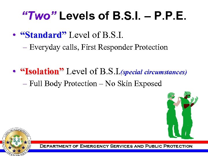 “Two” Levels of B. S. I. – P. P. E. • “Standard” Level of