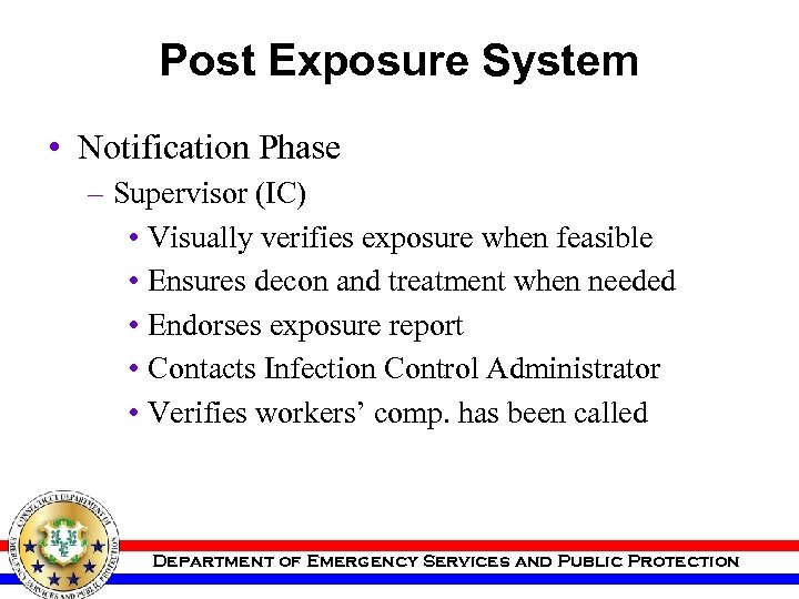 Post Exposure System • Notification Phase – Supervisor (IC) • Visually verifies exposure when