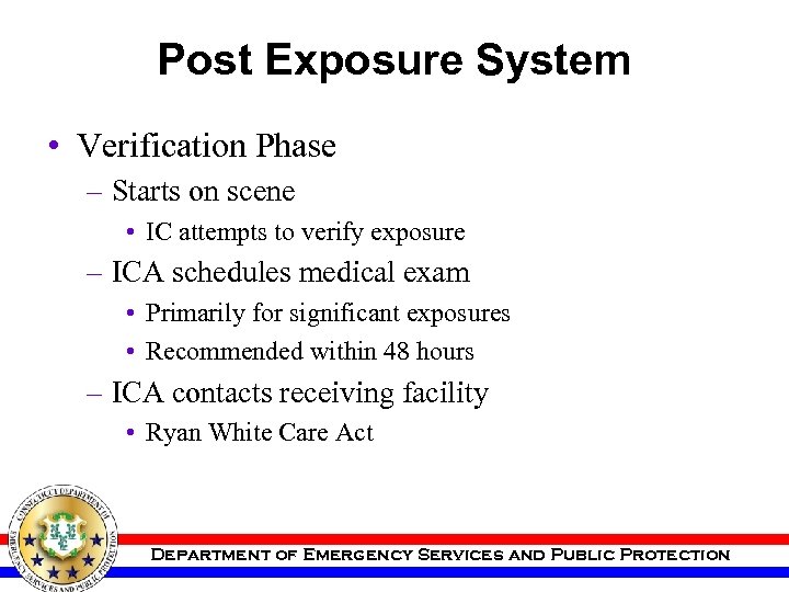 Post Exposure System • Verification Phase – Starts on scene • IC attempts to