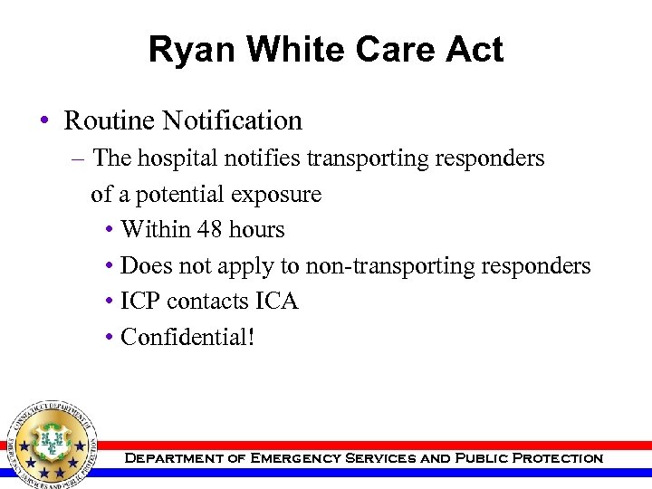 Ryan White Care Act • Routine Notification – The hospital notifies transporting responders of