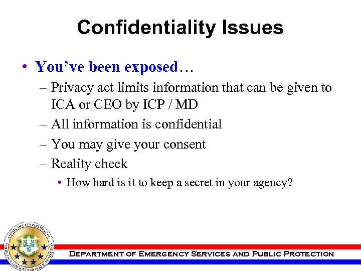 Confidentiality Issues • You’ve been exposed… – Privacy act limits information that can be