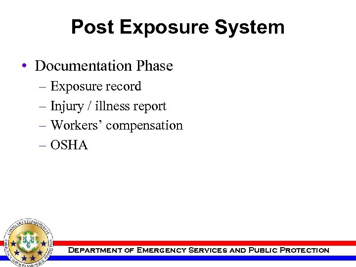 Post Exposure System • Documentation Phase – Exposure record – Injury / illness report