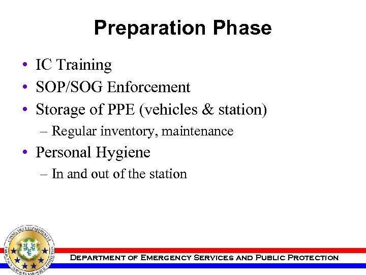 Preparation Phase • IC Training • SOP/SOG Enforcement • Storage of PPE (vehicles &