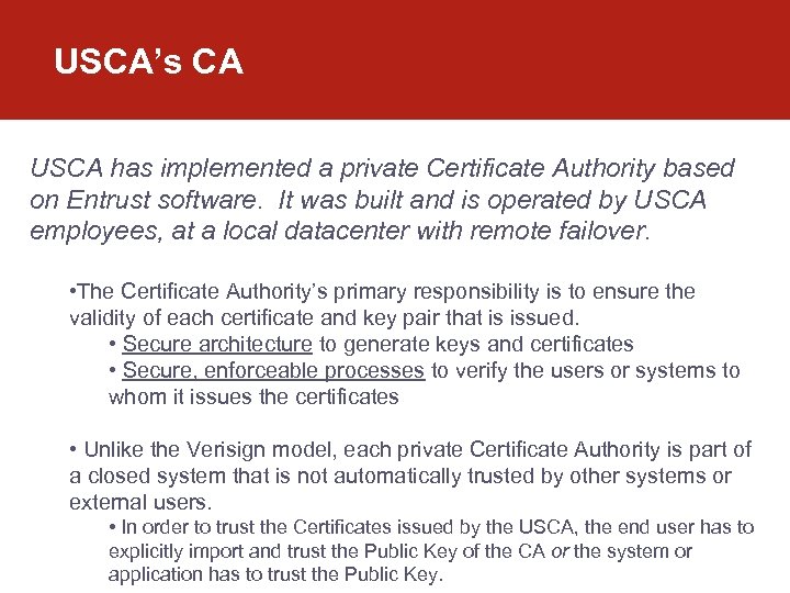 USCA’s CA USCA has implemented a private Certificate Authority based on Entrust software. It