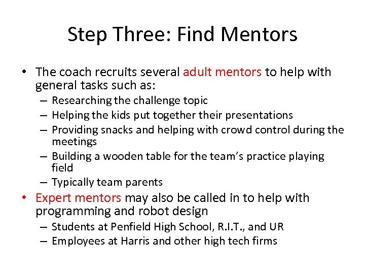 Step Three: Find Mentors • The coach recruits several adult mentors to help with