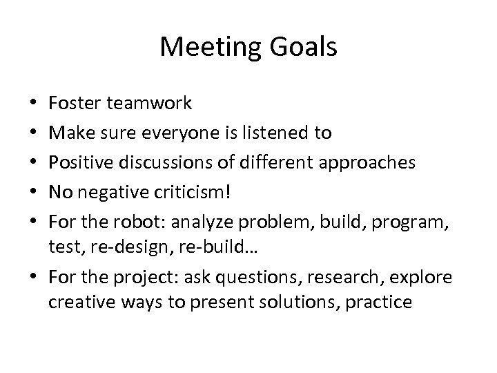 Meeting Goals Foster teamwork Make sure everyone is listened to Positive discussions of different