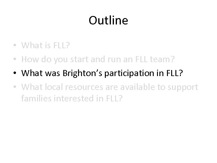 Outline • • What is FLL? How do you start and run an FLL