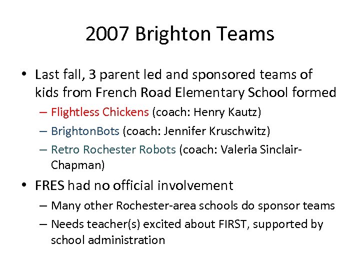 2007 Brighton Teams • Last fall, 3 parent led and sponsored teams of kids