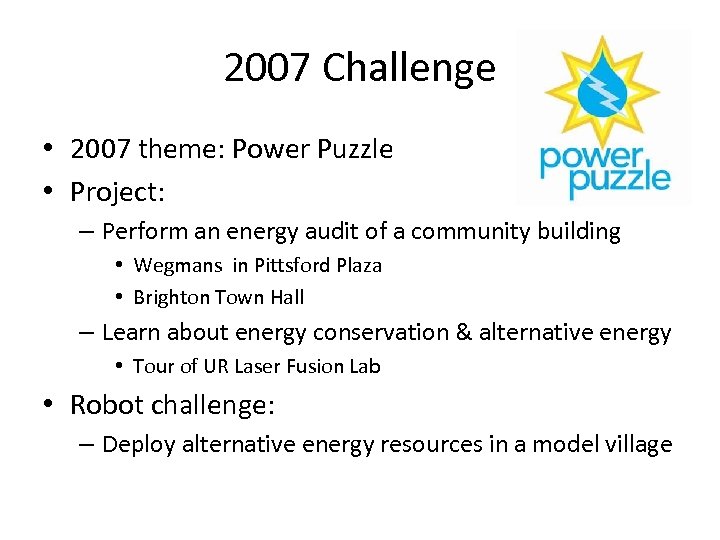 2007 Challenge • 2007 theme: Power Puzzle • Project: – Perform an energy audit