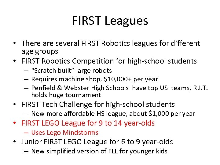 FIRST Leagues • There are several FIRST Robotics leagues for different age groups •