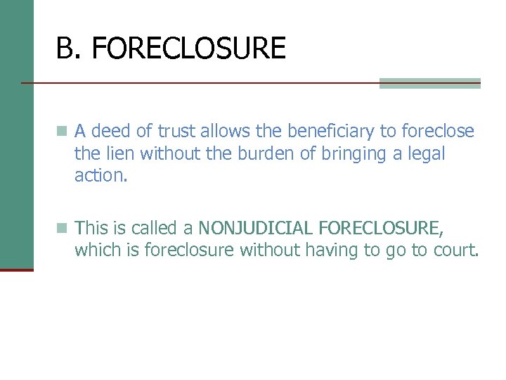 B. FORECLOSURE n A deed of trust allows the beneficiary to foreclose the lien