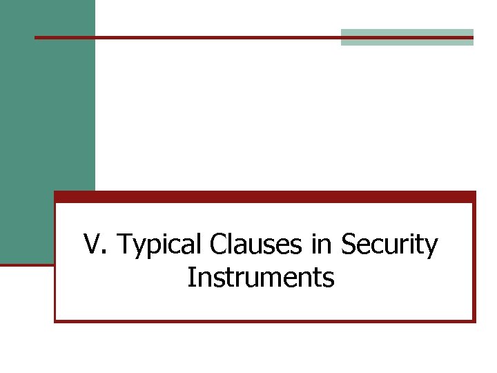 V. Typical Clauses in Security Instruments 