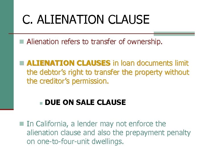 C. ALIENATION CLAUSE n Alienation refers to transfer of ownership. n ALIENATION CLAUSES in