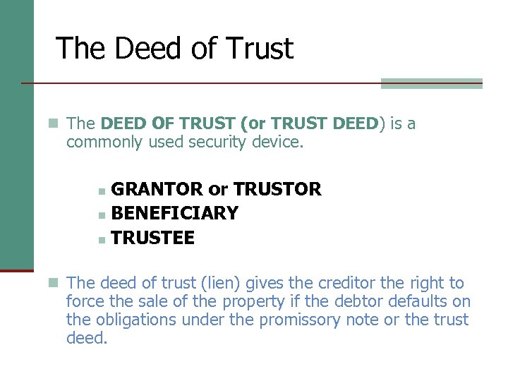 The Deed of Trust n The DEED OF TRUST (or TRUST DEED) is a