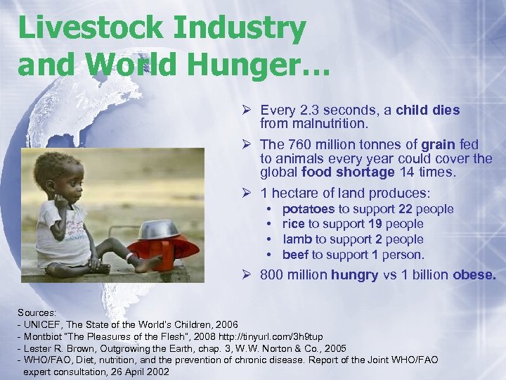 Livestock Industry and World Hunger… Ø Every 2. 3 seconds, a child dies from