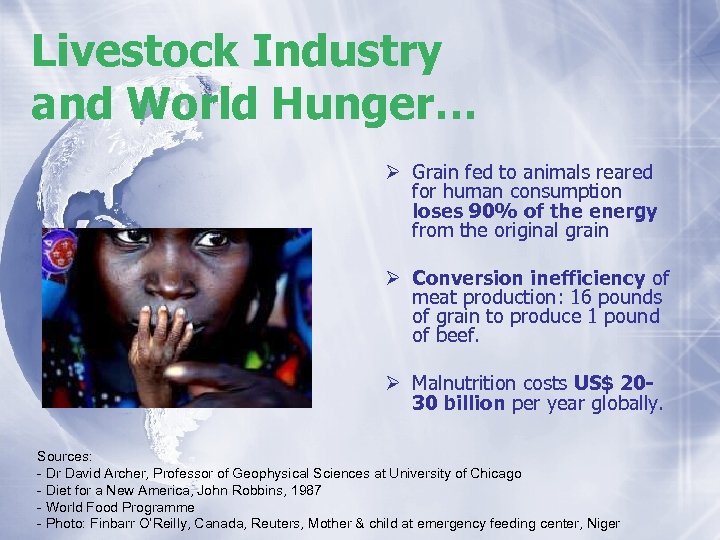 Livestock Industry and World Hunger… Ø Grain fed to animals reared for human consumption