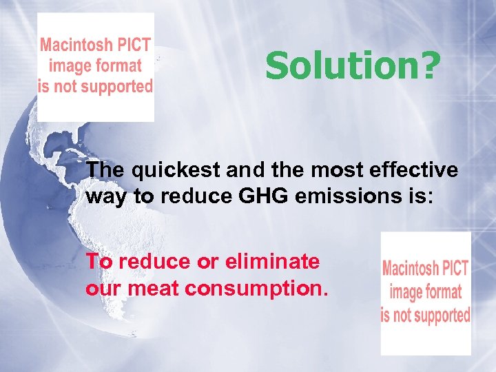 Solution? The quickest and the most effective way to reduce GHG emissions is: To