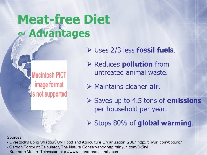 Meat-free Diet ~ Advantages Ø Uses 2/3 less fossil fuels. Ø Reduces pollution from