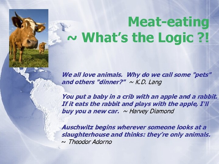 Meat-eating ~ What’s the Logic ? ! We all love animals. Why do we