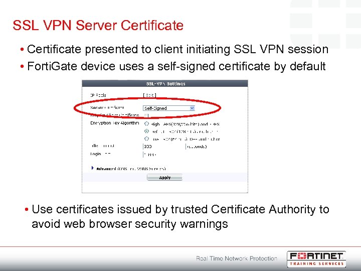 SSL VPN Server Certificate • Certificate presented to client initiating SSL VPN session •