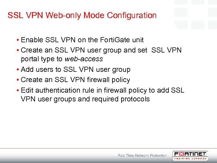 SSL VPN Web-only Mode Configuration • Enable SSL VPN on the Forti. Gate unit