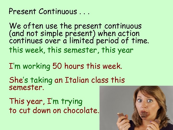 Present Continuous. . . We often use the present continuous (and not simple present)