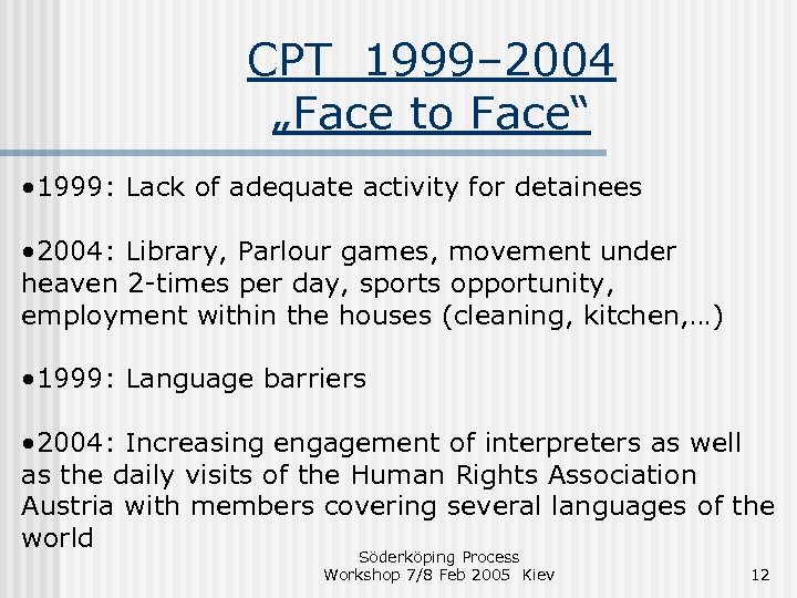 CPT 1999– 2004 „Face to Face“ • 1999: Lack of adequate activity for detainees