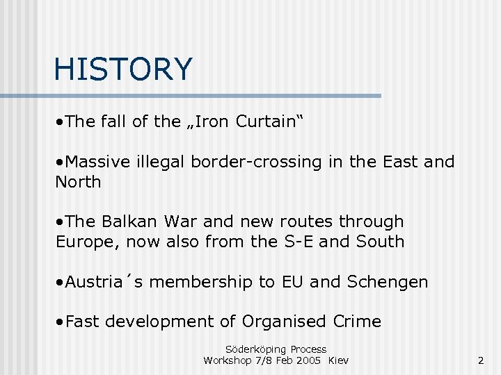 HISTORY • The fall of the „Iron Curtain“ • Massive illegal border-crossing in the