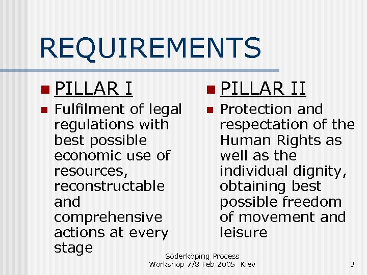 REQUIREMENTS n PILLAR II n Fulfilment of legal n Protection and regulations with respectation