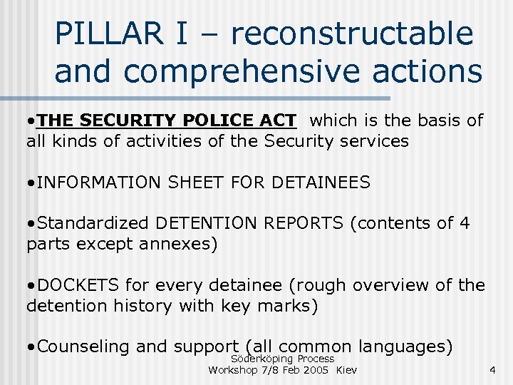 PILLAR I – reconstructable and comprehensive actions • THE SECURITY POLICE ACT which is