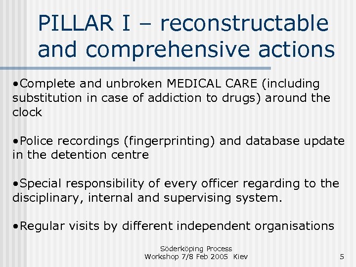 PILLAR I – reconstructable and comprehensive actions • Complete and unbroken MEDICAL CARE (including
