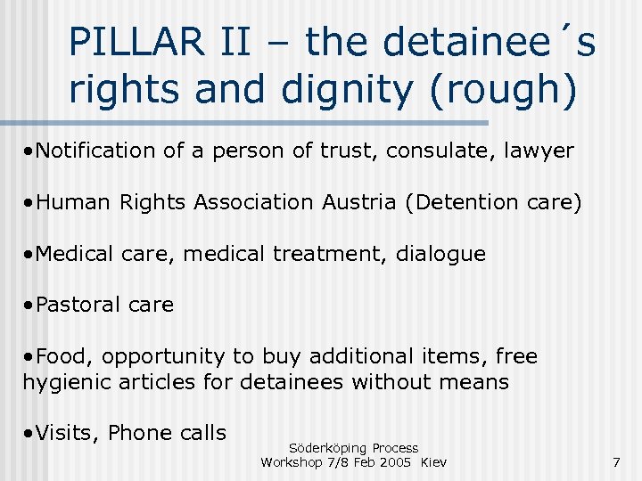 PILLAR II – the detainee´s rights and dignity (rough) • Notification of a person
