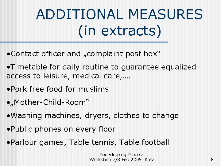ADDITIONAL MEASURES (in extracts) • Contact officer and „complaint post box“ • Timetable for