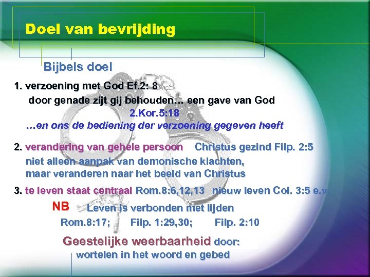 Doel van bevrijding Bijbels doel 1. verzoening met God Ef. 2: 8 door genade