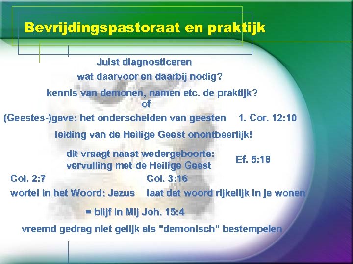 Bevrijdingspastoraat en praktijk Juist diagnosticeren wat daarvoor en daarbij nodig? kennis van demonen, namen