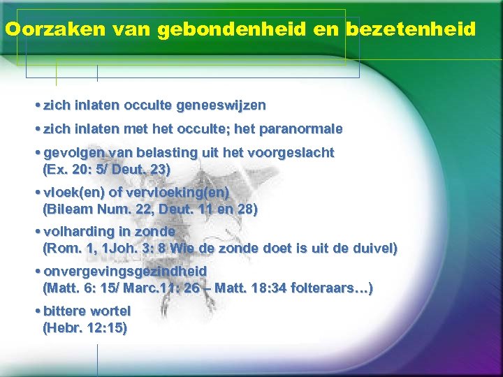 Oorzaken van gebondenheid en bezetenheid • zich inlaten occulte geneeswijzen • zich inlaten met