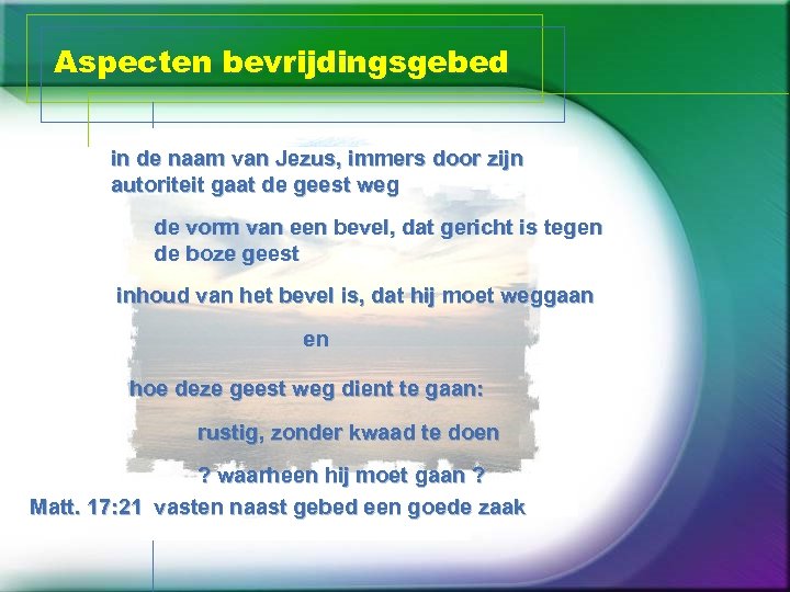 Aspecten bevrijdingsgebed in de naam van Jezus, immers door zijn autoriteit gaat de geest