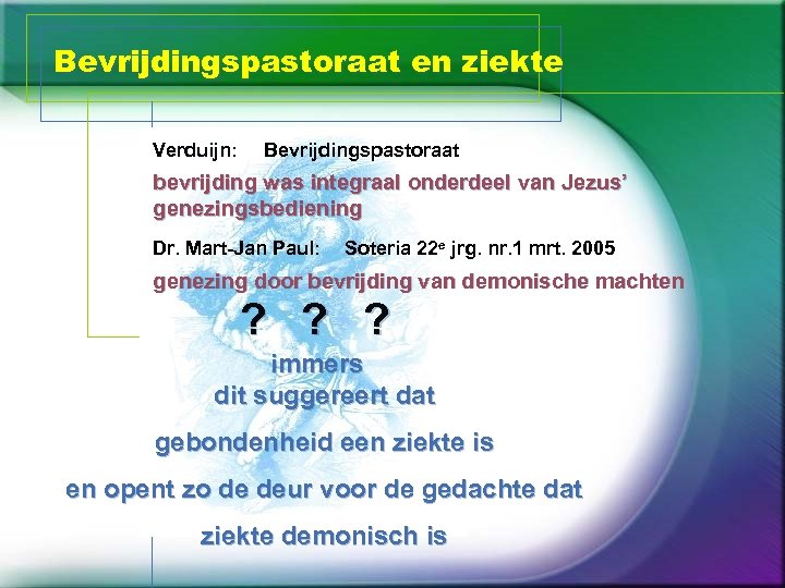 Bevrijdingspastoraat en ziekte Verduijn: Bevrijdingspastoraat bevrijding was integraal onderdeel van Jezus’ genezingsbediening Dr. Mart-Jan