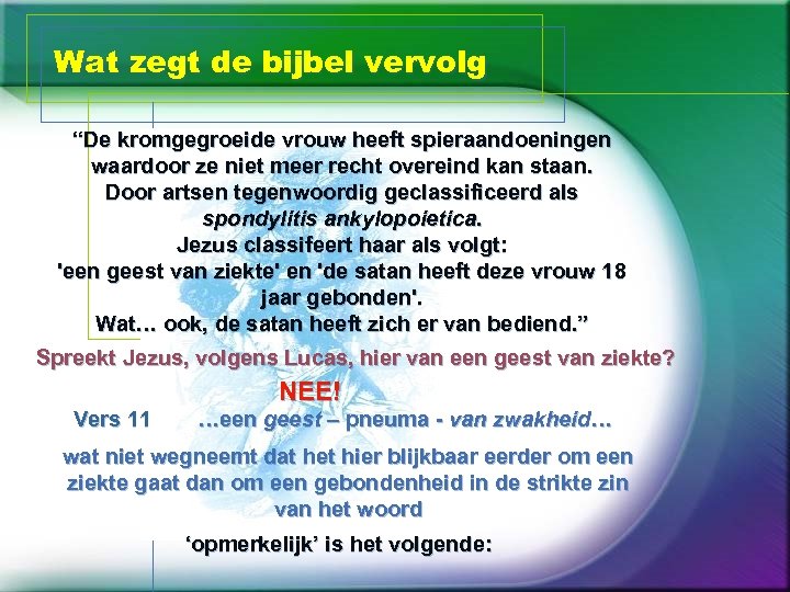 Wat zegt de bijbel vervolg “De kromgegroeide vrouw heeft spieraandoeningen waardoor ze niet meer