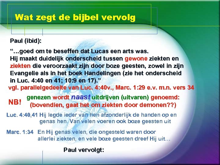 Wat zegt de bijbel vervolg Paul (ibid): “…goed om te beseffen dat Lucas een