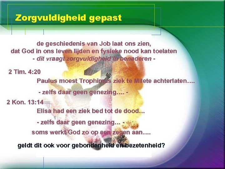 Zorgvuldigheid gepast de geschiedenis van Job laat ons zien, dat God in ons leven