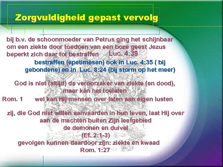 Zorgvuldigheid gepast vervolg bij b. v. de schoonmoeder van Petrus ging het schijnbaar om