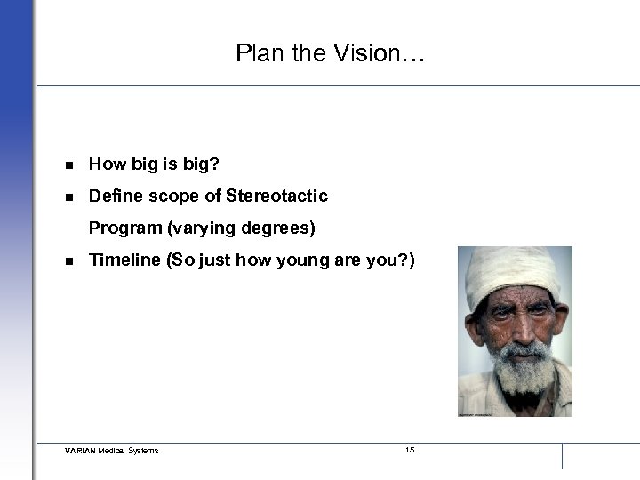 Plan the Vision… n How big is big? n Define scope of Stereotactic Program