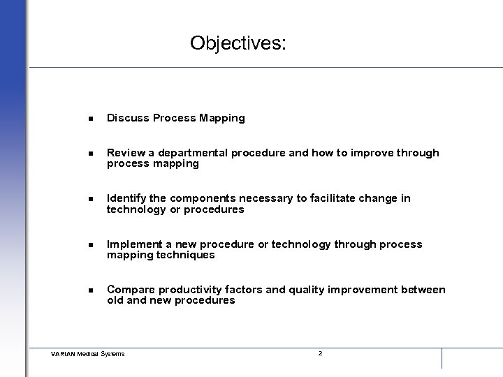 Objectives: n Discuss Process Mapping n Review a departmental procedure and how to improve