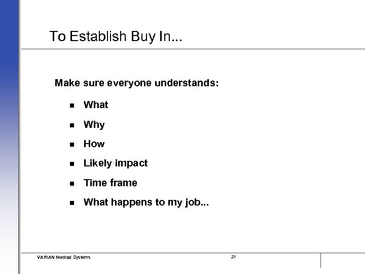 To Establish Buy In. . . Make sure everyone understands: n What n Why
