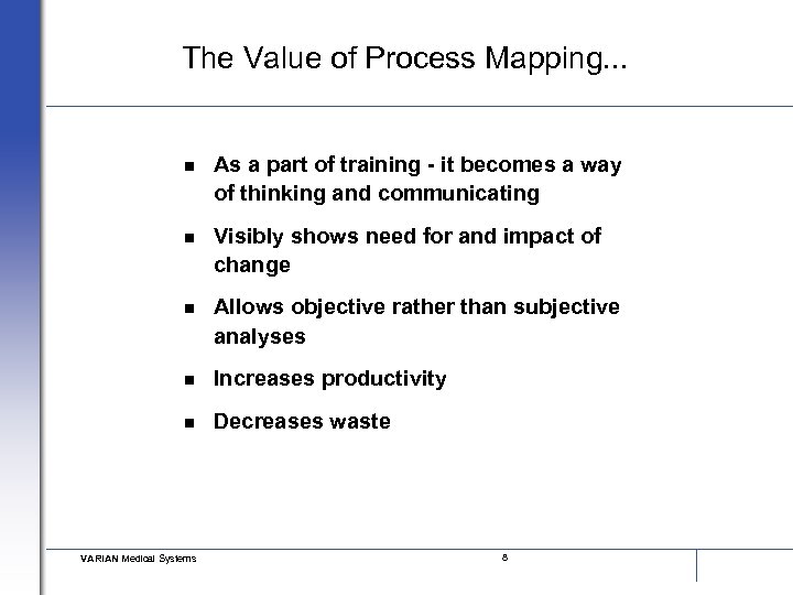 The Value of Process Mapping. . . n As a part of training -